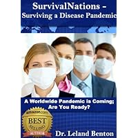 Surviving a Disease Pandemic: SurvivalNations (Survival-Survival Planning Book 1) Surviving a Disease Pandemic: SurvivalNations (Survival-Survival Planning Book 1) Kindle Paperback
