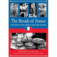 The Breads of France: And How to Bake Them in Your Own Kitchen The Breads of France: And How to Bake Them in Your Own Kitchen Hardcover Paperback Mass Market Paperback