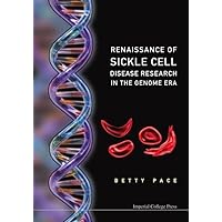 RENAISSANCE OF SICKLE CELL DISEASE RESEARCH IN THE GENOME ERA RENAISSANCE OF SICKLE CELL DISEASE RESEARCH IN THE GENOME ERA Hardcover Paperback