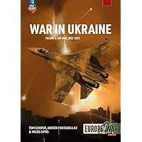 War in Ukraine Volume 6: Air War, February-December 2022 (Europe@War)