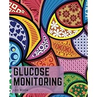 Glucose Monitoring Log Book: Type 1 & Type 2 Diabetes | Large for Visual Comfort | Blood Sugar Diary | Daily Readings For 52 weeks | Before & After Meal, Notes, Appointment Log (Personal Health)