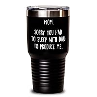 Funny Mothers Day Gift, Sorry You Had To Sleep With Dad, Rude Gift For Mom Mother Mum On Mothers Day Birthday Christmas, Gift For Mom, Happy Mother'S Day Gift, Best Mom Tumbler (Black, 20 oz)