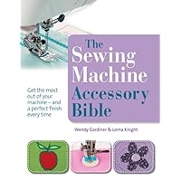 Sewing Machine Accessory Bible Sewing Machine Accessory Bible Paperback