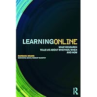 Learning Online: What Research Tells Us About Whether, When and How Learning Online: What Research Tells Us About Whether, When and How Paperback Kindle Hardcover