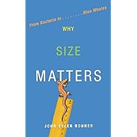 Why Size MATTErs: From Bacteria to Blue Whales Why Size MATTErs: From Bacteria to Blue Whales Paperback Kindle