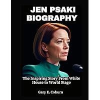 JEN PSAKI BIOGRAPHY: The Inspiring Story From White House to World Stage JEN PSAKI BIOGRAPHY: The Inspiring Story From White House to World Stage Kindle Paperback
