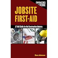 Jobsite First Aid: A Field Guide for the Construction Industry Jobsite First Aid: A Field Guide for the Construction Industry Spiral-bound