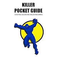 Killer Pocket Guide To Buying, Selling And Collecting Comics Killer Pocket Guide To Buying, Selling And Collecting Comics Paperback Kindle