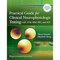 Practical Guide for Clinical Neurophysiologic Testing: EP, LTM, IOM, PSG, and NCS Practical Guide for Clinical Neurophysiologic Testing: EP, LTM, IOM, PSG, and NCS Paperback