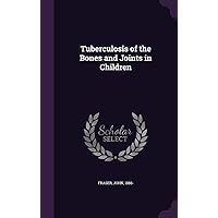 Tuberculosis of the Bones and Joints in Children Tuberculosis of the Bones and Joints in Children Hardcover Paperback