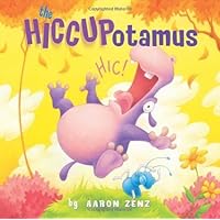 The Hiccupotamus (Hiccupotamus and Friends Book 1) The Hiccupotamus (Hiccupotamus and Friends Book 1) Kindle Hardcover Paperback Audio CD Board book