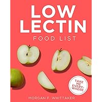 Low Lectin Food List: The World’s Most Comprehensive Low-Lectin Ingredient List - Take It Wherever You Go! (Food Heroes)