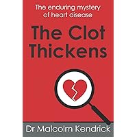 The Clot Thickens: The enduring mystery of heart disease The Clot Thickens: The enduring mystery of heart disease Paperback Audible Audiobook Kindle Audio CD