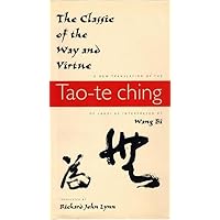 The Classic of the Way and Virtue: A New Translation of the Tao-te Ching of Laozi as Interpreted by Wang Bi (Translations from the Asian Classics) The Classic of the Way and Virtue: A New Translation of the Tao-te Ching of Laozi as Interpreted by Wang Bi (Translations from the Asian Classics) Paperback Hardcover