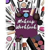 Makeup Workbook: Face Charts for Makeup Artists Notebook Logbook Journal Handbook Log Book - Makeup Practice Face Sheets & Client Tracker - Makeup Gift for Estheticians Women & Girls
