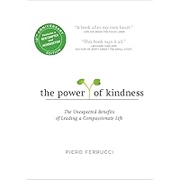 The Power of Kindness: The Unexpected Benefits of Leading a Compassionate Life--Tenth Anniversary Edition The Power of Kindness: The Unexpected Benefits of Leading a Compassionate Life--Tenth Anniversary Edition Paperback Audible Audiobook Kindle