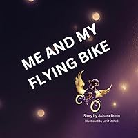ME AND MY FLYING BIKE ME AND MY FLYING BIKE Paperback Kindle