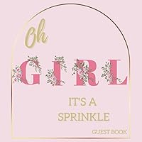 Baby Shower Sprinkles for Girl Pretty Unique Pink Floral Guest Book or Sign In for Guests: Collect Advice, Predictions, Memories Gift Log and Instant Pictures Sprinkle with Love Your Family