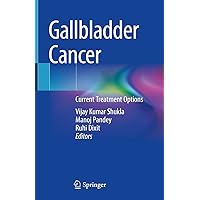 Gallbladder Cancer: Current Treatment Options Gallbladder Cancer: Current Treatment Options Kindle Hardcover Paperback