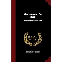 The Return of the King: Discourses on the Latter Days The Return of the King: Discourses on the Latter Days Hardcover Paperback