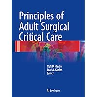 Principles of Adult Surgical Critical Care Principles of Adult Surgical Critical Care Hardcover Kindle Paperback