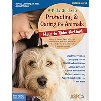 A Kids' Guide to Protecting & Caring for Animals: How to Take Action! (How to Take Action! Series) A Kids' Guide to Protecting & Caring for Animals: How to Take Action! (How to Take Action! Series) Paperback Mass Market Paperback