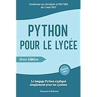 Python pour le lycée: Le langage Python expliqué simplement pour les Lycéens | Niveau Seconde, Première, Terminale | Filière Générale ou Technologique | Guide Complet Pour débutants (French Edition)