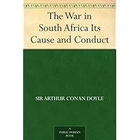 The War in South Africa Its Cause and Conduct The War in South Africa Its Cause and Conduct Kindle Hardcover Paperback MP3 CD Library Binding