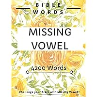 Missing Vowel: Adult Biblical puzzles, Large Print, Floral Biblical with Inspirational 4200 Bible Words for Adults and Kids, New Testament and Hymns, ... of faith, wisdom, Great gift (Brain Books)