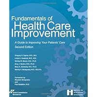 Fundamentals of Health Care Improvement: A Guide to Improving Your Patients' Care, Second Edition Fundamentals of Health Care Improvement: A Guide to Improving Your Patients' Care, Second Edition Paperback
