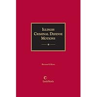 Illinois Criminal Defense Motions Illinois Criminal Defense Motions Kindle Hardcover