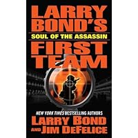 Larry Bond's First Team: Soul of the Assassin Larry Bond's First Team: Soul of the Assassin Kindle Paperback