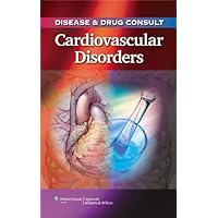 Disease & Drug Consult: Cardiovascular Disorders Disease & Drug Consult: Cardiovascular Disorders Kindle Paperback