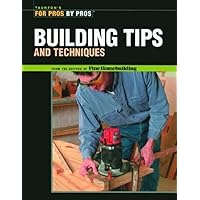 Building Tips and Techniques (For Pros By Pros) Building Tips and Techniques (For Pros By Pros) Paperback