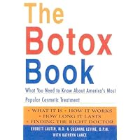 The Botox Book: What You Need to Know About America's Most Popular Cosmetic Treatment The Botox Book: What You Need to Know About America's Most Popular Cosmetic Treatment Kindle Paperback