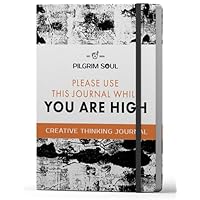 The Original Creative Thinking Journal: Please Use the Journal While High - A guided Journal with 50 fun, creative challenges designed to increase your creativity.