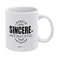 Quote Coffee Mug 11 Ounce,Love Must Be Sincere.Hate What Is Evil; Cling to What Is Good Funny White Ceramic Coffee Mug Novelty Coffee Cup Unique Birthday Christmas Holiday Valentine Gifts