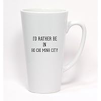 I'd Rather Be In HO CHI MINH CITY - Ceramic Latte Mug 17oz