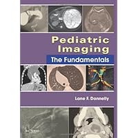 Pediatric Imaging: The Fundamentals (Fundamentals of Radiology) Pediatric Imaging: The Fundamentals (Fundamentals of Radiology) Paperback