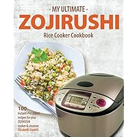 My Ultimate Zojirushi Rice Cooker Cookbook: 100 Surprisingly Delicious Instant Pot Style Recipes with Illustrations for your Micom NS-TSC Rice Cooker My Ultimate Zojirushi Rice Cooker Cookbook: 100 Surprisingly Delicious Instant Pot Style Recipes with Illustrations for your Micom NS-TSC Rice Cooker Paperback Kindle