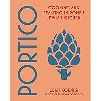 Portico: Cooking and Feasting in Rome's Jewish Kitchen Portico: Cooking and Feasting in Rome's Jewish Kitchen Hardcover Kindle