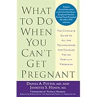 What to Do When You Can't Get Pregnant: The Complete Guide to All the Technologies for Couples Facing Fertility Problems What to Do When You Can't Get Pregnant: The Complete Guide to All the Technologies for Couples Facing Fertility Problems Paperback Kindle