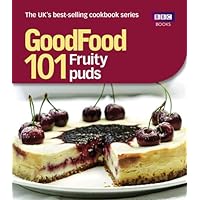Good Food: 101 Fruity Puds: Triple-tested Recipes Good Food: 101 Fruity Puds: Triple-tested Recipes Kindle Paperback