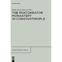 The Pantokrator Monastery in Constantinople (Byzantinisches Archiv, 27) (Ancient Greek Edition) The Pantokrator Monastery in Constantinople (Byzantinisches Archiv, 27) (Ancient Greek Edition) Hardcover
