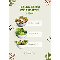 HEALTHY EATING FOR A HEALTHY COLON: The Ultimate cancer fighting cookbook HEALTHY EATING FOR A HEALTHY COLON: The Ultimate cancer fighting cookbook Kindle Paperback