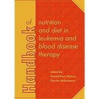 Handbook of Nutrition and Diet in Leukemia and Blood Disease Therapy (Human Health Handbooks)