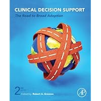 Clinical Decision Support: The Road to Broad Adoption Clinical Decision Support: The Road to Broad Adoption Kindle Hardcover