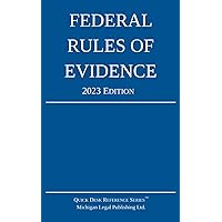 Federal Rules of Evidence; 2023 Edition: With Internal Cross-References Federal Rules of Evidence; 2023 Edition: With Internal Cross-References Paperback