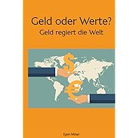 Geld oder Werte?: Geld regiert die Welt (German Edition) Geld oder Werte?: Geld regiert die Welt (German Edition) Hardcover Paperback
