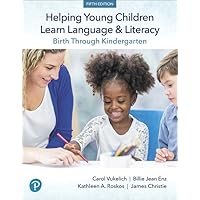 Helping Young Children Learn Language and Literacy: Birth Through Kindergarten Helping Young Children Learn Language and Literacy: Birth Through Kindergarten Paperback Kindle